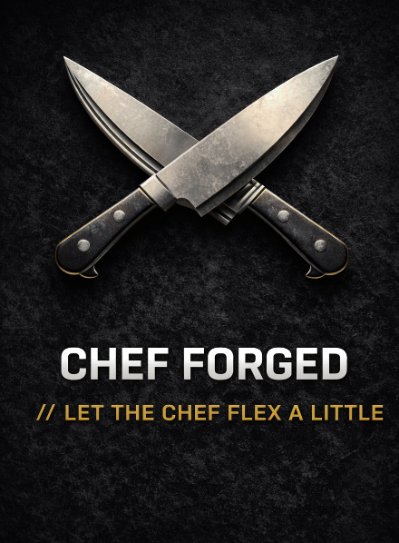 CHEF FORGED CREATIONS // LET THE CHEF FLEX A LITTLE