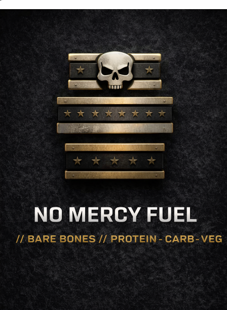 NO MERCEY FUEL // BARE BONES // PROTEIN - CARB - VEG